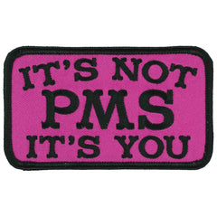 Hot Leathers Its Not PMS Its You 4" X 3" Patch