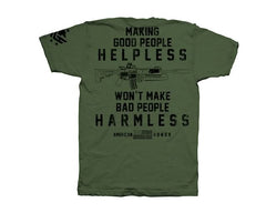 Making GOOD People Helpless, WONT MAKE BAD People Harmless Green Men's T shirt