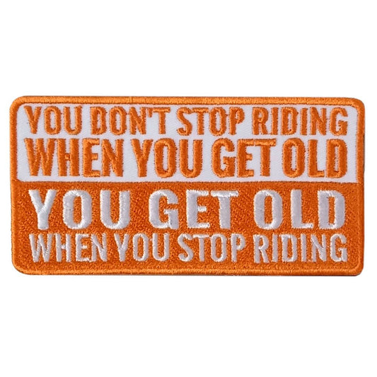 Hot Leathers You Get Old Stop Riding 4" X 2" Embroidered Patch PPW1153