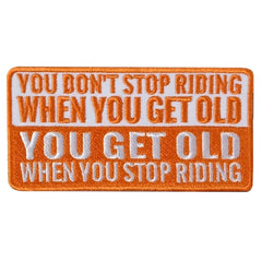Hot Leathers You Get Old Stop Riding 4" X 2" Embroidered Patch PPW1153